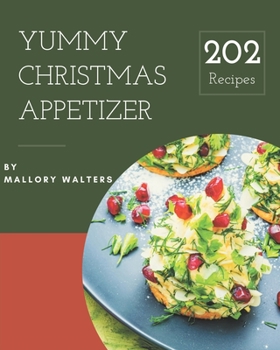 Paperback 202 Yummy Christmas Appetizer Recipes: Everything You Need in One Yummy Christmas Appetizer Cookbook! Book