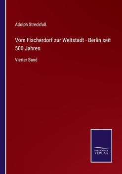 Paperback Vom Fischerdorf zur Weltstadt - Berlin seit 500 Jahren: Vierter Band [German] Book