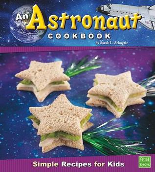 Hardcover An Astronaut Cookbook: Simple Recipes for Kids Book