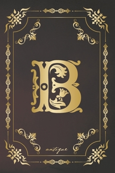 Paperback B antique: A gorgeous royal vintage monogram journal with cream blank pages and beautiful old design. Book