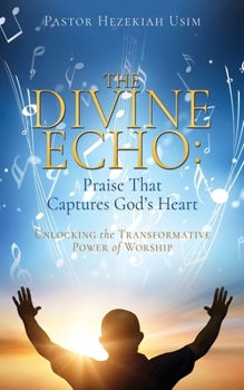 Paperback The Divine Echo: Unlocking the Transformative Power of Worship Book