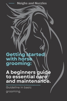 Paperback Getting started with horse grooming.: A beginners guide to essential care and maintenance. Book