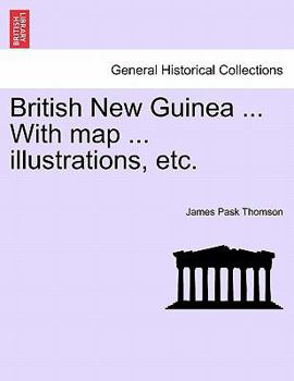 Paperback British New Guinea ... with Map ... Illustrations, Etc. Book