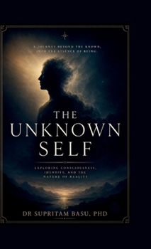Hardcover The Unknown Self: A Journey Beyond the known Book