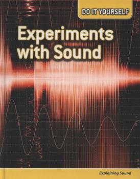 Experiments with Sound: Explaining Sound - Book  of the Do it Yourself