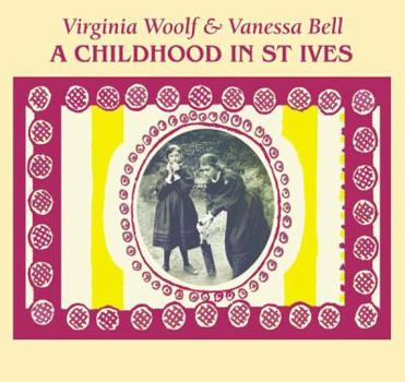 Hardcover Virginia Woolf & Vanessa Bell: A Childhood in St Ives Book