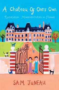 Paperback A Chateau of One's Own: Restoration Misadventures in France Book