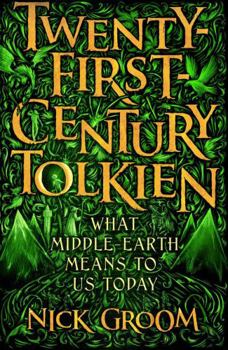 Hardcover Twenty-First-Century Tolkien: What Middle-Earth Means To Us Today Book