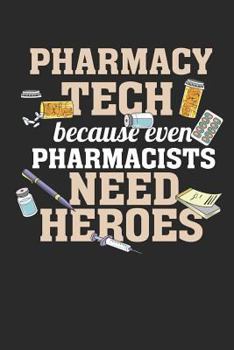 Pharmacy Tech Because Even Pharmacists Need Heroes : Notebook Journal Handlettering Logbook 110 Pages Journal Paper 6 X 9 Record Books I Pharmacy Tech Book I Pharmacy Technician Gifts I Pharmacy Techn