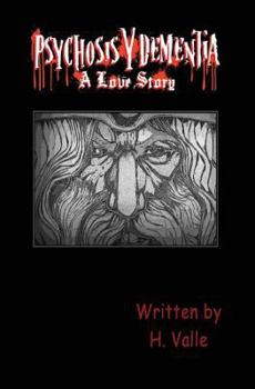 Psychosis Y Dementia - A Love Story: The Legend Begins - The Body Count Continues