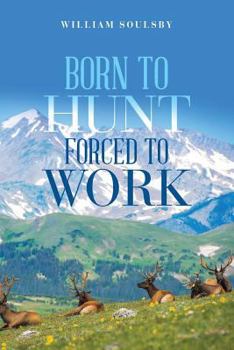Paperback Born to Hunt Forced to Work Book