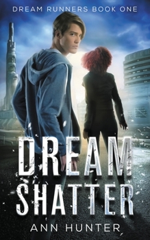 Dream Shatter - Book #1 of the Dream Runners