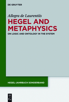 Hardcover Hegel and Metaphysics: On Logic and Ontology in the System Book