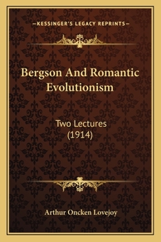 Paperback Bergson And Romantic Evolutionism: Two Lectures (1914) Book