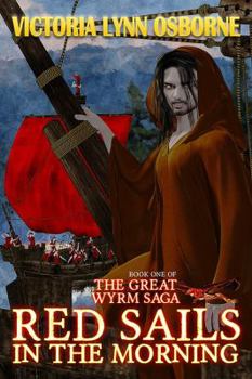 Paperback Red Sails in the Morning: Book One Great Wyrm Saga Book