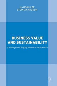 Hardcover Business Value and Sustainability: An Integrated Supply Network Perspective Book
