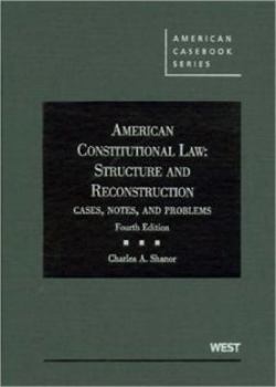 Hardcover Shanor's American Constitutional Law: Structure and Reconstruction Cases, Notes and Problems, 4th Book