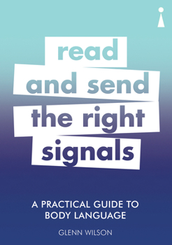 Paperback A Practical Guide to Body Language: Read & Send the Right Signals Book