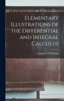 Hardcover Elementary Illustrations of the Differential and Integral Calculus Book