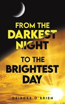 Paperback From the Darkest Night to the Brightest Day Book