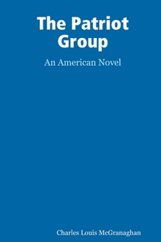 Paperback The Patriot Group, an American novel Book