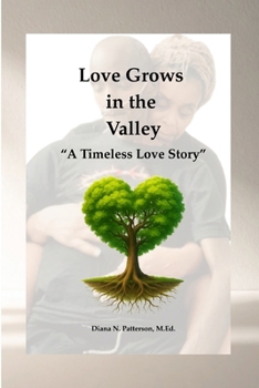 Paperback Love Grows in the Valley: A Timeless Love Story Book