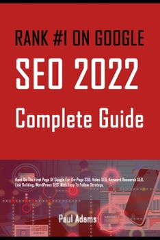 Paperback Rank #1 on Google: SEO 2022 Complete Guide: Rank On The First Page Of Google For On-Page SEO, Video SEO, Keyword Research SEO, Link Build Book