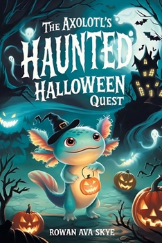 Paperback The Axolotl's Haunted Halloween Quest Book