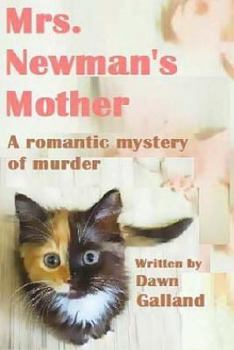 Paperback Mrs. Newman's Mother: All It Takes Is Three Friends, a Love Triangle, and a Murder Mystery, to Turn an Ordinary Weekend Into Something Magical...and Too Scary to Sleep Alone. Book