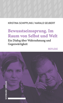 Paperback Bewusstseinssprung. Im Raum Von Selbst Und Welt: Ein Dialog Uber Wahrnehmung Und Gegenwartigkeit [German] Book