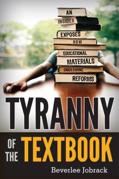 Hardcover Tyranny of the Textbook: An Insider Exposes How Educational Materials Undermine Reforms Book