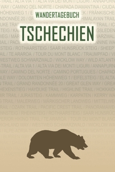 Tschechien: Wandertagebuch: Tschechien. Ein Logbuch mit vorgefertigten Seiten und viel Platz für deine Reiseerinnerungen. Eignet sich als Geschenk, ... oder als Abschiedsgeschenk (German Edition)