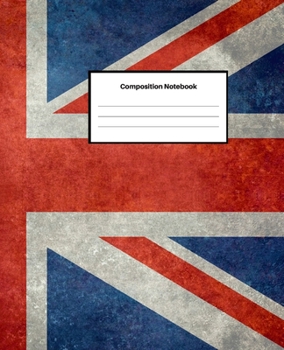 Composition Notebook: Wide-Ruled Blank Lined Notebook | For Girls, Boys, Teens, Kids, Adults | School Writing Notes Journal | 7.5 x 9.25 inches | 100 Pages | Union Jack Edition