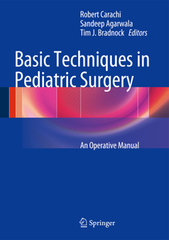 Hardcover Basic Techniques in Pediatric Surgery: An Operative Manual Book