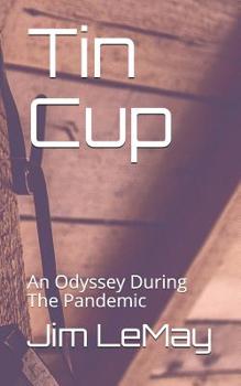 Paperback Tin Cup: An Odyssey During The Pandemic Book