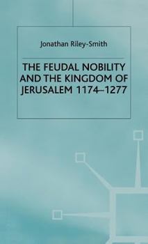 Hardcover Feudal Nobility and the Kingdom of Jerusalem, 1174-1277 Book
