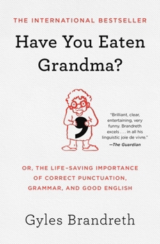 Paperback Have You Eaten Grandma?: Or, the Life-Saving Importance of Correct Punctuation, Grammar, and Good English Book