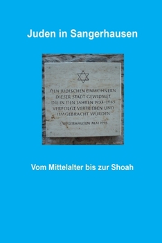 Paperback Juden in Sangerhausen: vom Mittelalter bis zur Shoa [German] Book