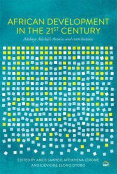 African Development in the 21st Century: Reflections on Adebayo Adedeji's Theories and Contributions