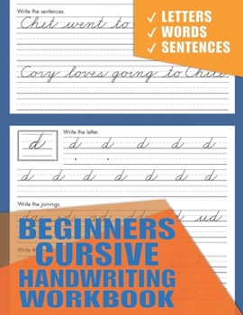 Beginners Cursive Handwriting Workbook: Cursive For Beginners Workbook / 3-in-1 Writing Practice Workbook To Master Letters, Words & Sentences For Kids !