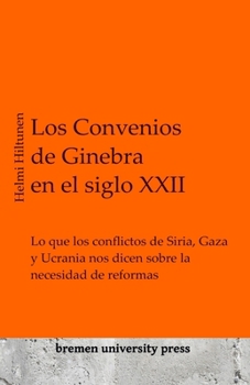 Los Convenios de Ginebra en el siglo XXII: Lo que los conflictos de Siria, Gaza y Ucrania nos dicen sobre la necesidad de reformas