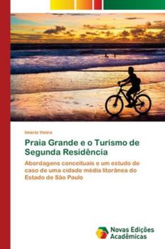 Paperback Praia Grande e o Turismo de Segunda Residência [Portuguese] Book