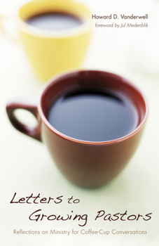 Paperback Letters to Growing Pastors: Reflections on Ministry for Coffee-Cup Conversations Book