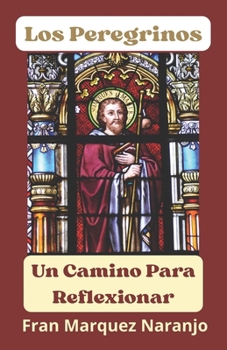 Paperback Los Peregrinos: El Camino Para Reflexionar [Spanish] Book