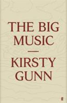 Hardcover The Big Music. Kirsty Gunn Book