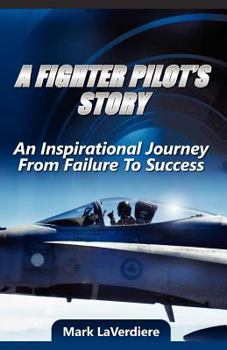Paperback A Fighter Pilot's Story: An Inspirational Journey from Failure to Success Book