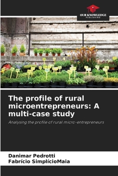 The profile of rural microentrepreneurs: A multi-case study: Analysing the profile of rural micro-entrepreneurs