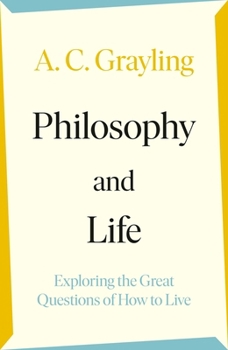 Hardcover Philosophy and Life: Exploring the Great Questions of How to Live Book