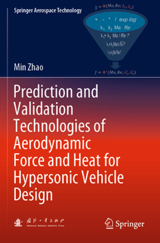 Paperback Prediction and Validation Technologies of Aerodynamic Force and Heat for Hypersonic Vehicle Design Book
