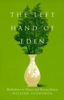 Paperback The Left Hand of Eden: Meditations on Nature and Human Nature Book